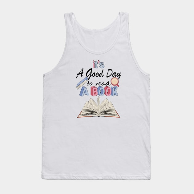 It's A Good Day To Read A Book Tank Top by Designoholic